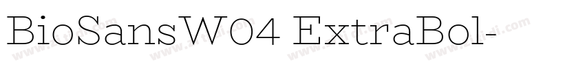 BioSansW04 ExtraBol字体转换 BioSansW04 ExtraBol字体转换